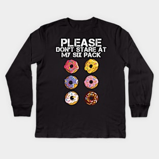 Donut Workout Please Don't Stare At My Six Funny Fitness Kids Long Sleeve T-Shirt